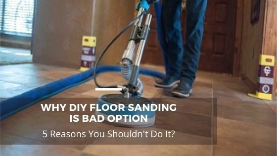 Why DIY Floor Sanding Is Bad Option